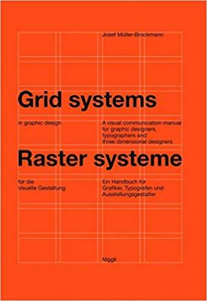 Grid Systems in Graphic Design: A Visual Communication Manual for Graphic Designers, Typographers and Three Dimensional Designers: A Handbook for ... Typographers, and Exhibition Designers