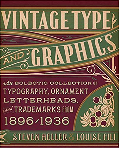 Vintage Type And Graphics: An Eclectic Collection of Typography, Ornament, Letterheads, and Trademarks from 1896 to 1936