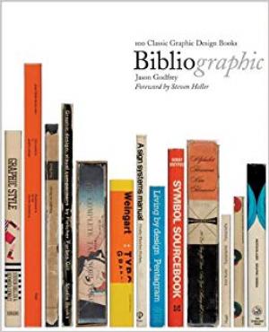 Bibliographic: 100 Classic Graphic Design Books: 100 Best Graphic Design Books